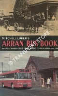 Book cover of Mitchell-Luker's Arran Bus Book - The history of the omnibus and coaching services in the Island of Arran 1830 - 1980 by MITCHELL-LUKER, Bernie